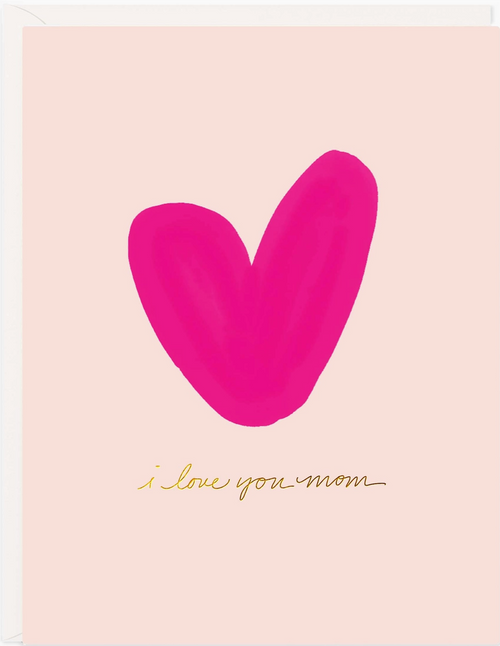I Love You Mom Greeting Card